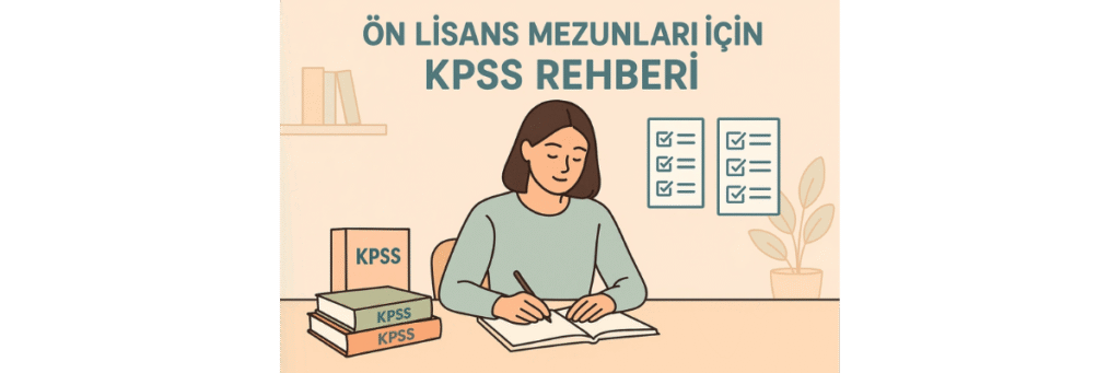 Ön Lisans Mezunları İçin KPSS Rehberi